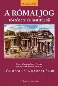 Földi András – Hamza Gábor: A római jog története és institúciói